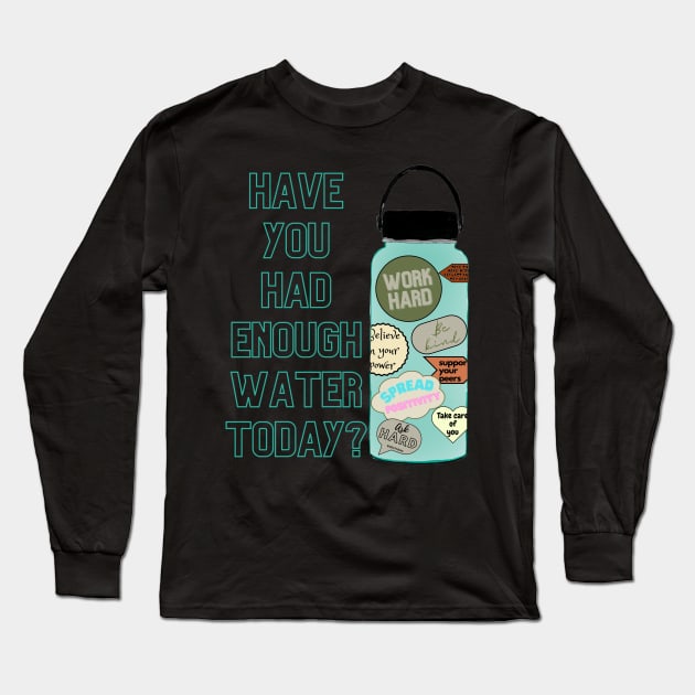 Drink Up! Long Sleeve T-Shirt by March 8 Made